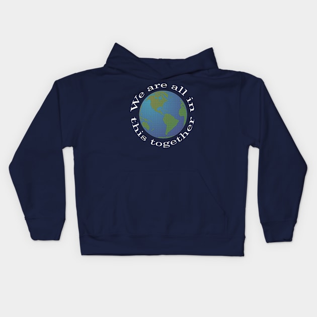 We Are All In This Together World Peace Novelty design Kids Hoodie by nikkidawn74